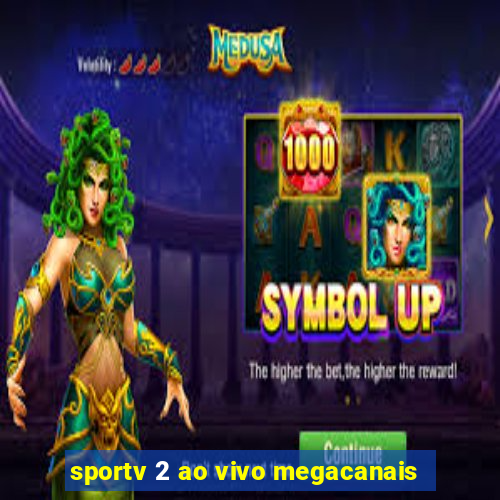 sportv 2 ao vivo megacanais